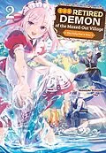 E-Book (epub) The Retired Demon of the Maxed-Out Village: Volume 2 von Akinosuke Nishiyama