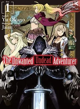 E-Book (epub) The Unwanted Undead Adventurer: Volume 1 von Yu Okano
