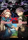 E-Book (epub) The Unwanted Undead Adventurer: Volume 6 von Yu Okano