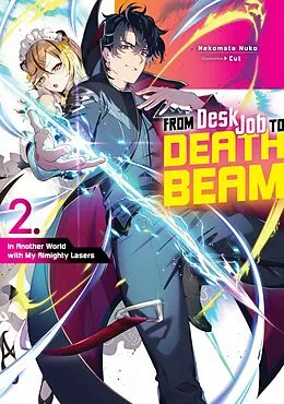 E-Book (epub) From Desk Job to Death Beam: In Another World with My Almighty Lasers Volume 2 von Nekomata Nuko
