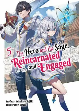 E-Book (epub) The Hero and the Sage, Reincarnated and Engaged: Volume 5 von Washiro Fujiki