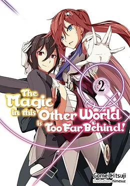 E-Book (epub) The Magic in this Other World is Too Far Behind! Volume 2 von Gamei Hitsuji