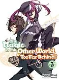 E-Book (epub) The Magic in this Other World is Too Far Behind! Volume 3 von Gamei Hitsuji