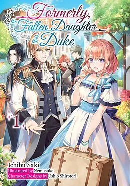 E-Book (epub) Formerly, the Fallen Daughter of the Duke: Volume 1 (Light Novel) von Ichibu Saki
