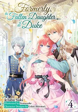 E-Book (epub) Formerly, the Fallen Daughter of the Duke: Volume 4 (Light Novel) von Ichibu Saki