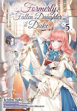 E-Book (epub) Formerly, the Fallen Daughter of the Duke: Volume 5 (Light Novel) von Ichibu Saki