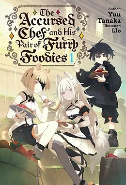 E-Book (epub) The Accursed Chef and His Pair of Furry Foodies: Volume 1 von Yuu Tanaka