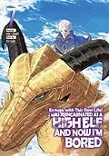 E-Book (epub) Enough with This Slow Life! I Was Reincarnated as a High Elf and Now I'm Bored: Volume 7 von rarutori
