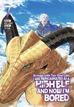 E-Book (epub) Enough with This Slow Life! I Was Reincarnated as a High Elf and Now I'm Bored: Volume 7 von rarutori