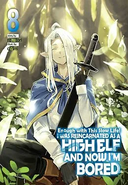 E-Book (epub) Enough with This Slow Life! I Was Reincarnated as a High Elf and Now I'm Bored: Volume 8 von rarutori