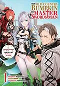 E-Book (epub) From Old Country Bumpkin to Master Swordsman: My Hotshot Disciples Are All Grown Up Now, and They Won't Leave Me Alone Volume 1 von Shigeru Sagazaki