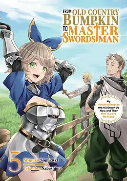 E-Book (epub) From Old Country Bumpkin to Master Swordsman: My Hotshot Disciples Are All Grown Up Now, and They Won't Leave Me Alone Volume 5 von Shigeru Sagazaki