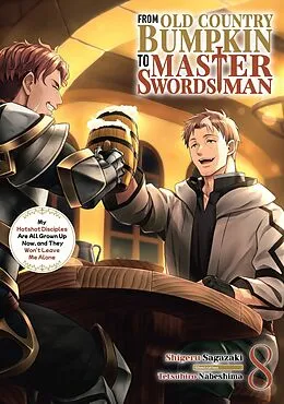 E-Book (epub) From Old Country Bumpkin to Master Swordsman: My Hotshot Disciples Are All Grown Up Now, and They Won't Leave Me Alone Volume 8 von Shigeru Sagazaki