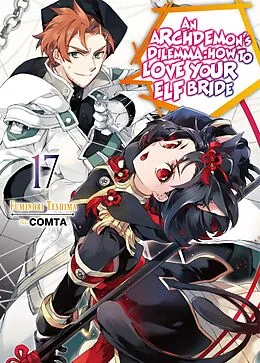 E-Book (epub) An Archdemon's Dilemma: How to Love Your Elf Bride: Volume 17 von Fuminori Teshima