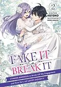 E-Book (epub) Fake It to Break It! I Faked Amnesia to Break Off My Engagement and Now He's All Lovey-Dovey?! Volume 2 von Kotoko
