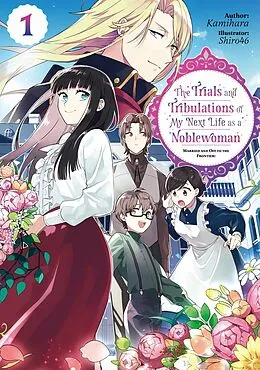 E-Book (epub) The Trials and Tribulations of My Next Life as a Noblewoman: Volume 1 von Kamihara