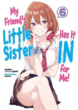 eBook (epub) My Friend's Little Sister Has It In for Me! Volume 6 de mikawaghost