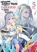 E-Book (epub) Full Clearing Another World under a Goddess with Zero Believers (Manga) Volume 5 von Isle Osaki