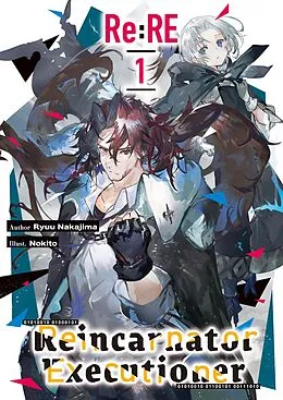 E-Book (epub) Re:RE - Reincarnator Executioner: Volume 1 von Ryuu Nakajima