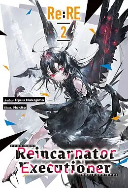 E-Book (epub) Re:RE - Reincarnator Executioner: Volume 2 von Ryuu Nakajima