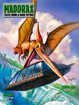 E-Book (epub) Maddrax: Volume 2 (English Edition) von Ian Rolf Hill, Lucy Guth
