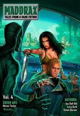 E-Book (epub) Maddrax: Volume 4 (English Edition) von Ian Rolf Hill, Lucy Guth, Simon Borner