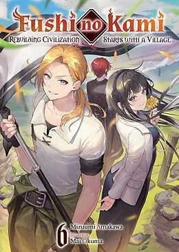 E-Book (epub) Fushi no Kami: Rebuilding Civilization Starts With a Village Volume 6 von Mizuumi Amakawa