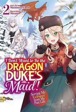 E-Book (epub) I Don't Want to Be the Dragon Duke's Maid! Serving My Ex-Fiancé from My Past Life: Volume 2 von Mashimesa Emoto