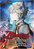 E-Book (epub) Zilbagias the Demon Prince: How the Seventh Prince Brought Down the Kingdom Volume 3 von Tomoaki Amagi