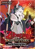 E-Book (epub) Zilbagias the Demon Prince: How the Seventh Prince Brought Down the Kingdom Volume 5 von Tomoaki Amagi