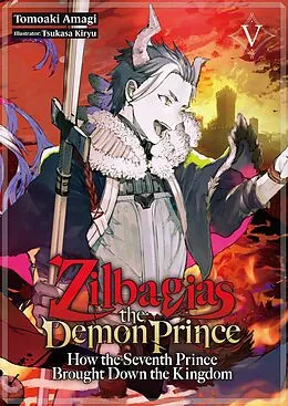 E-Book (epub) Zilbagias the Demon Prince: How the Seventh Prince Brought Down the Kingdom Volume 5 von Tomoaki Amagi