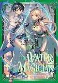 E-Book (epub) The Water Magician: Arc 1 Volume 4 von Tadashi Kubou