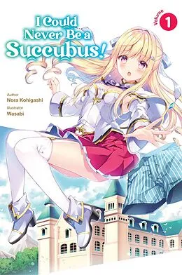 E-Book (epub) I Could Never Be a Succubus! Volume 1 von Nora Kohigashi