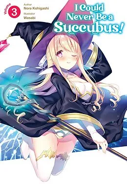 E-Book (epub) I Could Never Be a Succubus! Volume 3 von Nora Kohigashi