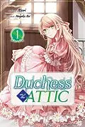E-Book (epub) Duchess in the Attic: Volume 1 von Mori
