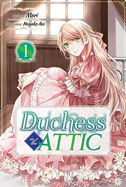 E-Book (epub) Duchess in the Attic: Volume 1 von Mori