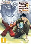 E-Book (epub) Campfire Cooking in Another World with My Absurd Skill: Volume 1 von Ren Eguchi