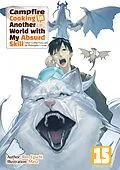 E-Book (epub) Campfire Cooking in Another World with My Absurd Skill: Volume 15 von Ren Eguchi