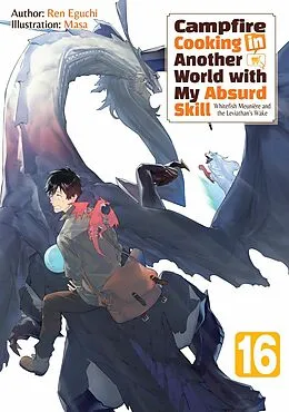 E-Book (epub) Campfire Cooking in Another World with My Absurd Skill: Volume 16 von Ren Eguchi
