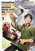 E-Book (epub) Campfire Cooking in Another World with My Absurd Skill (Manga) Volume 1 von Ren Eguchi