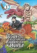 E-Book (epub) The Wind That Reaches the Ends of the World: Volume 1 von Hazumi Tsukasa