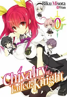 E-Book (epub) Chivalry of a Failed Knight: Volume 0 von Riku Misora