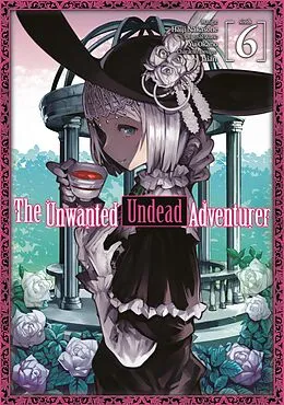 E-Book (epub) The Unwanted Undead Adventurer (Manga) Volume 6 von Yu Okano