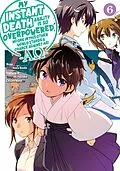 E-Book (epub) My Instant Death Ability is So Overpowered, No One in This Other World Stands a Chance Against Me! -AO- Volume 6 von Tsuyoshi Fujitaka