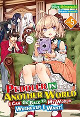 eBook (epub) Peddler in Another World: I Can Go Back to My World Whenever I Want! Volume 5 de Hiiro Shimotsuki