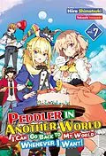 E-Book (epub) Peddler in Another World: I Can Go Back to My World Whenever I Want! Volume 7 von Hiiro Shimotsuki