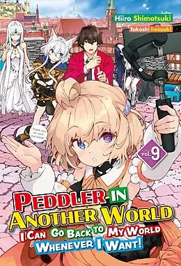 E-Book (epub) Peddler in Another World: I Can Go Back to My World Whenever I Want! Volume 9 von Hiiro Shimotsuki