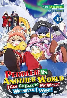 E-Book (epub) Peddler in Another World: I Can Go Back to My World Whenever I Want! Volume 10 von Hiiro Shimotsuki