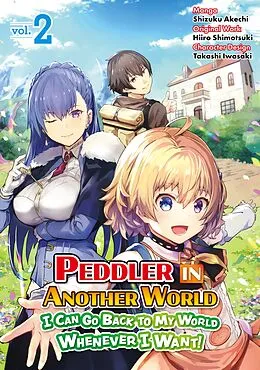 E-Book (epub) Peddler in Another World: I Can Go Back to My World Whenever I Want (Manga): Volume 2 von Shizuku Akechi