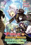 E-Book (epub) Peddler in Another World: I Can Go Back to My World Whenever I Want (Manga): Volume 3 von Shizuku Akechi